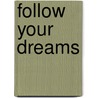 Follow Your Dreams door Co-Edikit