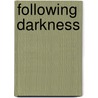 Following Darkness door Forrest Reid