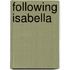 Following Isabella