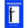 Fond Recollections by Dale T. Sheets