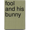 Fool and His Bunny by Will Bullas