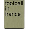 Football In France by Alexander Graham