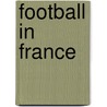 Football In France door Alexander Graham