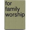 For Family Worship by Unknown