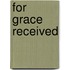For Grace Received