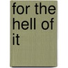 For The Hell Of It by Jonah Raskin
