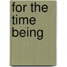 For The Time Being door Richard Quinney