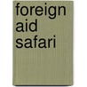 Foreign Aid Safari by George M. Guess