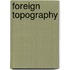Foreign Topography
