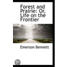 Forest And Prairie door Emerson Bennett