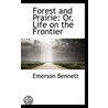 Forest And Prairie by Emerson Bennett