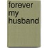 Forever My Husband
