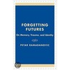 Forgetting Futures door Petar Ramadanovic