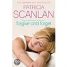 Forgive And Forget by Patricia Scanlan