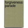 Forgiveness Parade door Jeffrey McDaniel