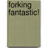 Forking Fantastic!