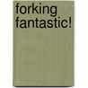 Forking Fantastic! door Zora O'Neill