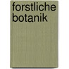 Forstliche Botanik door Frank Schwarz