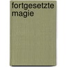 Fortgesetzte Magie by Johann Samuel Halle