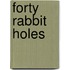 Forty Rabbit Holes
