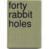 Forty Rabbit Holes door Penne Phil