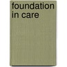 Foundation In Care by Alice Bradley