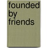 Founded By Friends by Charles Cherry