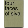 Four Faces Of Siva door Robert J. Casey