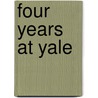 Four Years At Yale by Unknown