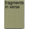 Fragments In Verse by William Harris