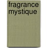 Fragrance Mystique by J.W. Tukes
