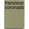 Francisco Coronado door Don Narbo