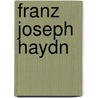 Franz Joseph Haydn by Eric Michael Summerer