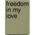 Freedom In My Love