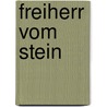 Freiherr Vom Stein door Max Lehmann