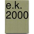 E.K. 2000