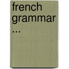 French Grammar ... door T.C. De Laporte