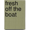 Fresh Off The Boat by Simon Small