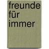 Freunde für immer door Marion Romana Glettner