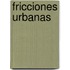 Fricciones Urbanas