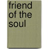 Friend Of The Soul door Norvene Vest