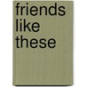 Friends Like These by N.J. Lindquist