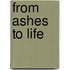 From Ashes to Life