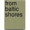 From Baltic Shores door Onbekend