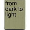 From Dark To Light door Ciarran Deahl
