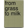 From Grass to Milk door Stacy Taus-Bolstad