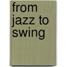 From Jazz To Swing door Thomas Hennessey