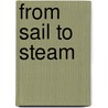 From Sail to Steam by Alfred T. Mahan