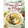 From Seed To Plate by Paolo Arrigo