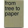 From Tree to Paper door Pam Marshall